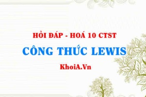 Công thức LEWIS là gì? cách viết công thức LEWIS và ví dụ minh hoạ - Hỏi đáp Hoá 10 Chân trời sáng tạo